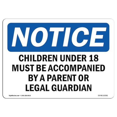 Signmission OSHA Notice Sign, 7" Height, Rigid Plastic, Children Under 18 Must Be Accompanied By Sign, Landscape OS-NS-P-710-L-10581